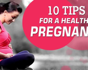 Healthy Pregnancy Tips – 10 Tips for a Healthy Pregnancy