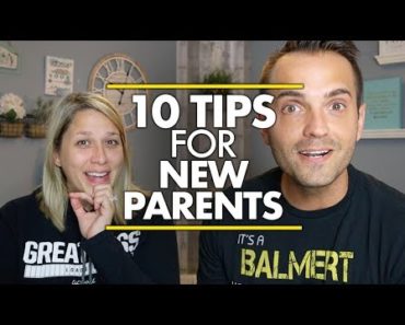 10 TIPS for NEW PARENTS!!