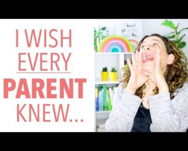 Parenting Advice 10 THINGS EVERY PARENT NEEDS TO KNOW