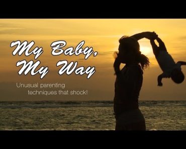 My Baby, My Way: Unusual parenting techniques that shock!