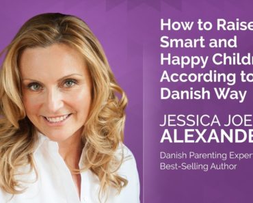 ?  Danish Way of Parenting. How to Raise Smart and Happy Children – #7