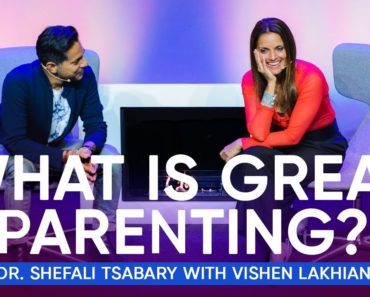 What is Great Parenting? Become A Better Parent |  Dr. Shefali Tsabary with Vishen Lakhiani