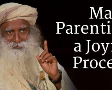 Make Parenting a Joyful Process | Sadhguru