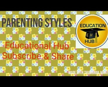 Parenting Styles | Authoritarian | Authoritative | Permissive | Unresponsive Styles| Educational Hub