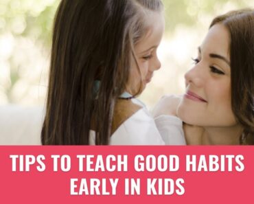 Tips On How To Teach Good Habits Early To Our Babies | Parenting Tips