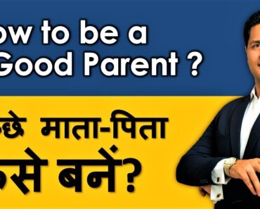 How to be a Good Parent? Good Parenting Skills Hindi | Parenting Tips Hindi by Parikshit Jobanputra
