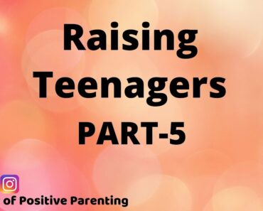 Raising Teens (Part-5): Journey of Positive Parenting #teens_parenting #teen_children