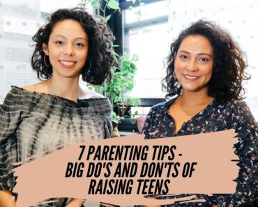 7 Parenting Tips – THE BIGGEST DO's AND DON'TS OF RAISING TEENAGERS
