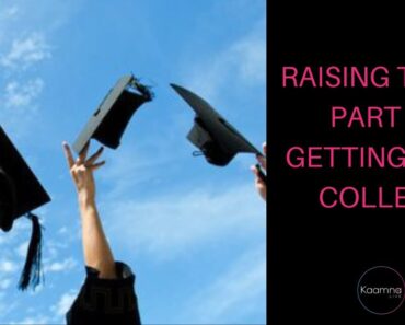 Raising Teens Part 3: Getting Into College