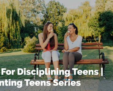 3 C's For Disciplining Teens | Parenting Teens Series