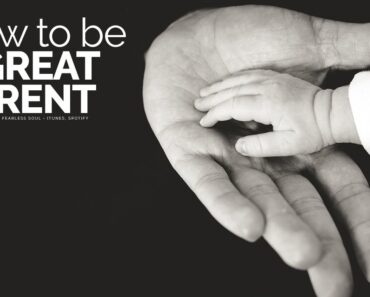 How To Be A Great Parent – Motivational Video