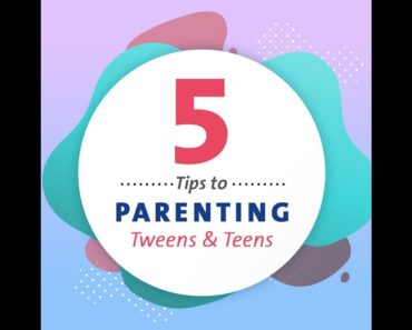 5 Tips On Parenting Tweens & Teens