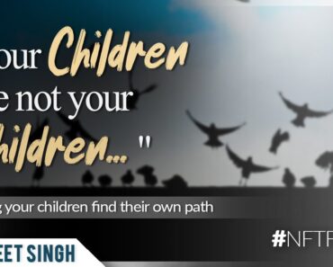 Parenting Tips by Motivational Speaker Simerjeet Singh | Your Children are NOT your Children #NFTF 3