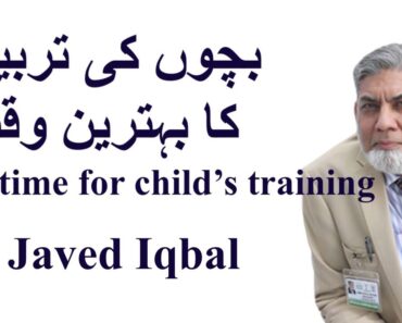 Right time for training your children: Parenting tips.  بچوں کی تربیت کا درست وقت. |Dr Javed Iqbal|