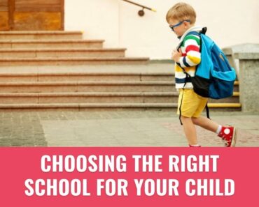 Choosing the Right School for Your Child – Parenting Tips