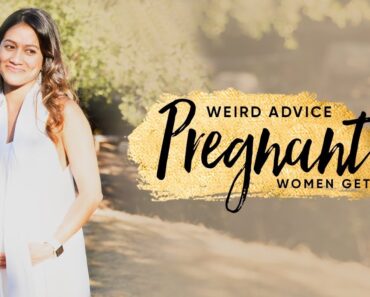 Weird Advice Pregnant Women Get