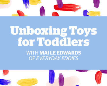 Unboxing toys for toddlers: playtime to get them talking