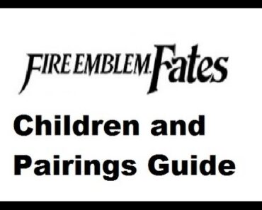 Fire Emblem Fates ~ Children Guide Part 2 (Max Stats, Marriages) – The MetaGame