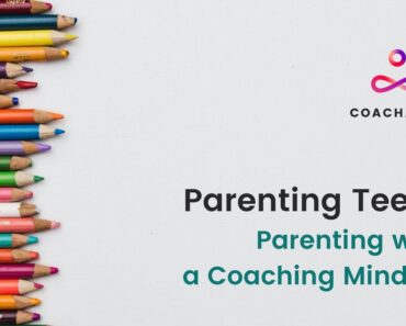 Parenting with a Coaching Mindset – Parenting Teens