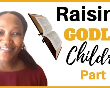 Raising Godly Children | Christian Parenting Tips | Christian Mom | Biblical Parenting: Part 1