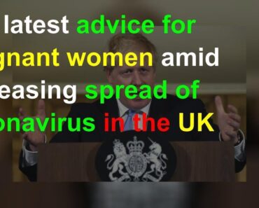 The latest advice for pregnant women amid increasing spread of coronavirus in the UK