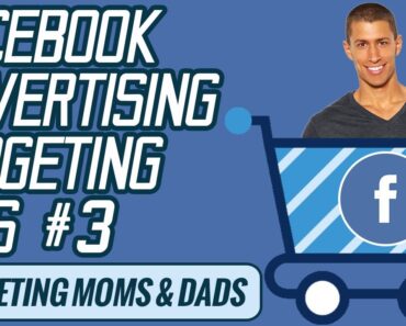 Targeting Moms, Dads, and Parents on Facebook Ads – Facebook Ads Targeting Tips #3