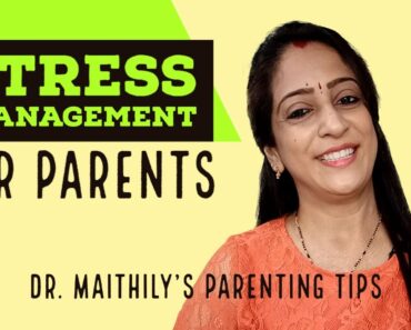 Stress Management for Parents | Dr. Maithily's Parenting Tips and Advice