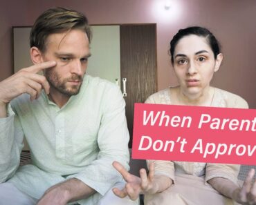 "Help! Our Parents Disapprove of Our Relationship" Advice (Indian-European Dating Struggles)