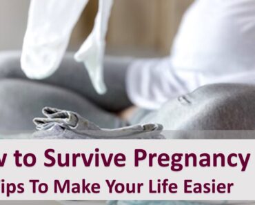 How to Survive Pregnancy : Tips To Make Your Life Easier