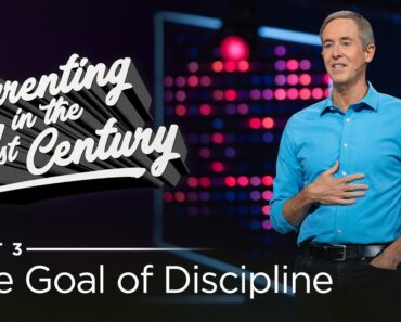 Parenting in the 21st Century, Part 3: The Goal of Discipline // Andy Stanley