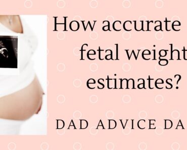 How accurate are ultrasound weight estimates during pregnancy? (advice for dads)
