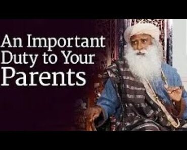 An Important Duty to Your Parents | Sadhguru