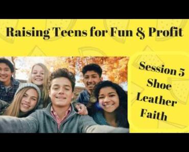 Raising Teens for Fun & Profit, Session 5