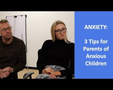 ANXIETY | 3 more Tips for Parents & other Adults Supporting Anxious Children