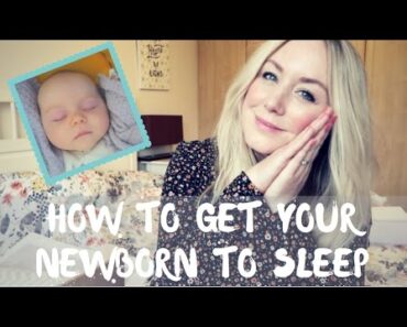 How To Get Newborn Baby To Sleep | Best Buys, Routine & Tips for Self Soothing