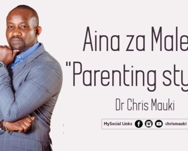 Dr Chris Mauki : Aina za Malezi "Parenting styles"