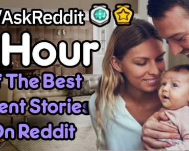 1 Hour Of The Best Parent Stories On Reddit