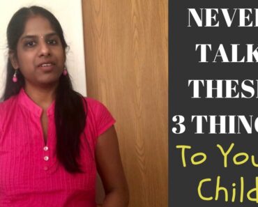 Never Talk These 3  Things to Your Child | Lets Talk Nila Parenting Tips |  Tips For Indian Parents