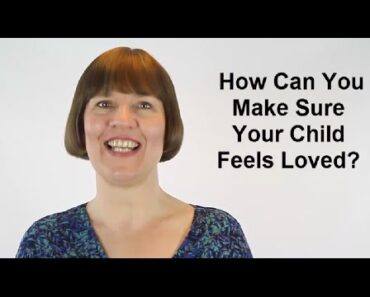 How Can You Make Sure Your Child Feels Loved? (Raising Children #24)