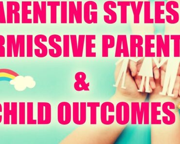 Parenting Style Permissive Parenting Characteristics of Permissive Parenting and The Effects On Kids