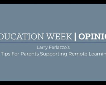 Larry Ferlazzo’s 7 Tips for Parents Supporting Remote Learning