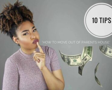 10 TIPS! "HOW TO MOVE OUT OF PARENTS HOUSE".