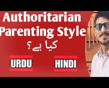 What is Authoritarian Parenting Style? Urdu Hindi Gulzar Munawwer