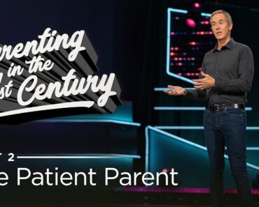 Parenting in the 21st Century, Part 2: The Patient Parent // Andy Stanley