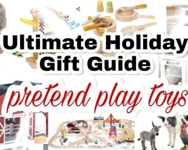 ULTIMATE HOLIDAY GIFT GUIDE FOR KIDS // MONTESSORI ALIGNED PRETEND PLAY