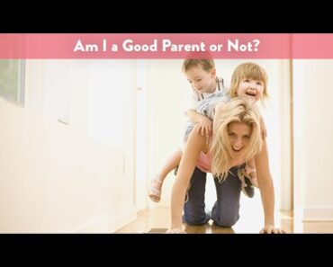 Am I a Good Parent or Not? | CloudMom