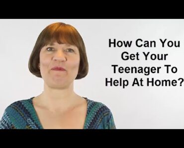 How Can You Get Your Teenager To Help At Home? (Raising Teenagers #17)