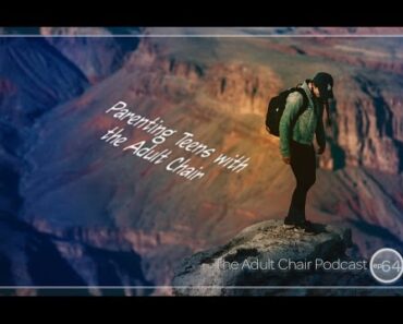The Adult Chair Podcast 64: Parenting Teens with The Adult Chair