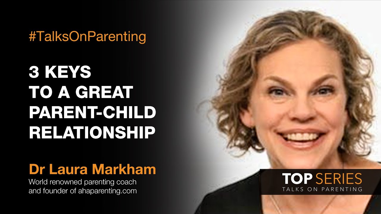 3 Keys To A Great Parent-child Relationship | Talks On Parenting With ...
