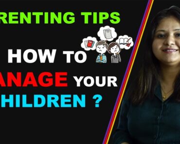 How to become better parent | Positive Parenting | Best Parenting Tips: How to manage your children
